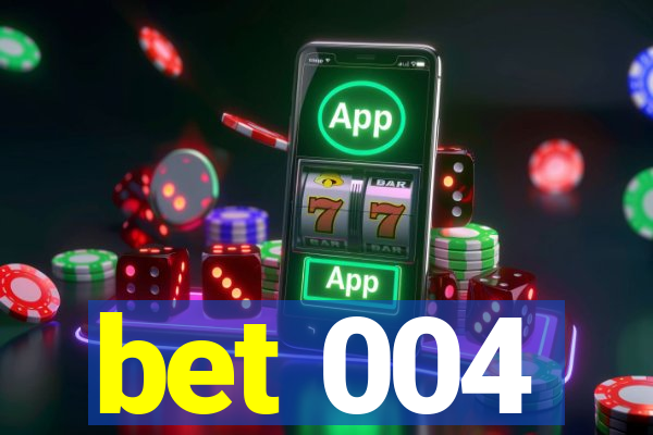 bet 004